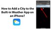 How to Add a City to the Built-in Weather App on an iPhone?