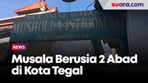 Musala Tertua Berusia 2 Abad, Saksi Sejarah Peradaban Islam di Kota Tegal