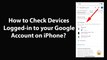 How to Check Devices Logged-In to your Google Account on iPhone?