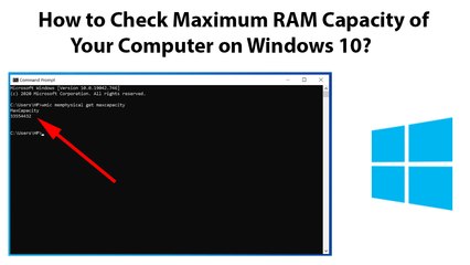 How to Check Maximum RAM Capacity of Your Computer on Windows 10?