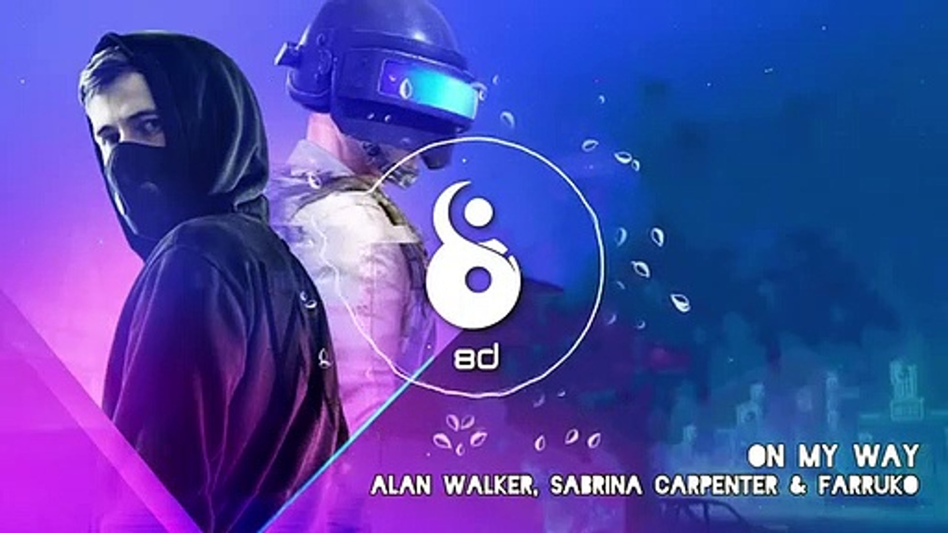 On My Way Alan Walker Sabrina Carpenter Farruko 8d Audio Video Dailymotion