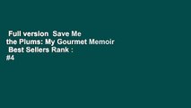 Full version  Save Me the Plums: My Gourmet Memoir  Best Sellers Rank : #4