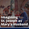Imagining St. Joseph as Mary's Husband