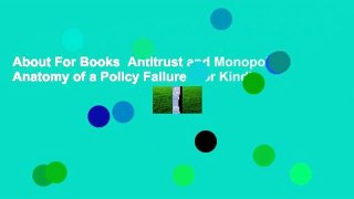 About For Books  Antitrust and Monopoly: Anatomy of a Policy Failure  For Kindle