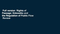 Full version  Rights of Passage: Sidewalks and the Regulation of Public Flow  Review