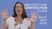 Architecture Construction Class | What You’ll Learn And Why