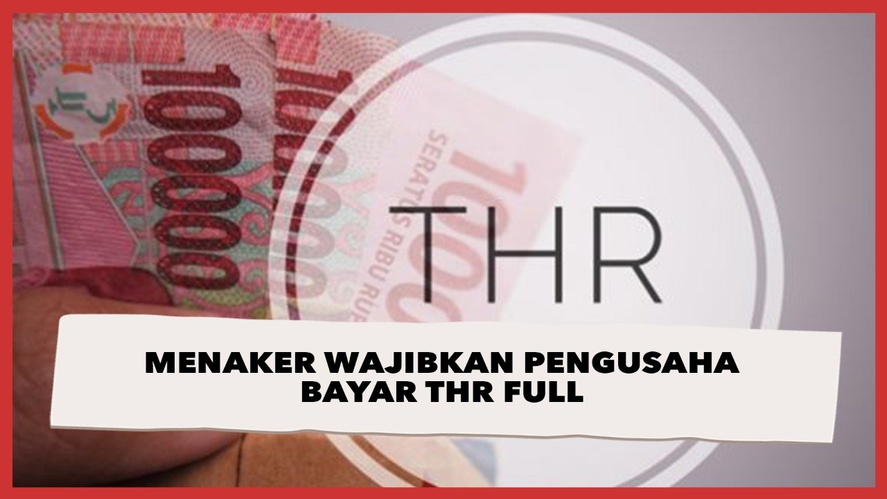 Kabar Baik!  THR Wajib Dibayar Full Seminggu Sebelum Lebaran