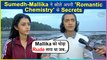 Sumedh Mudgalkar and Mallika Singh Reveals Best Quality About Each Other