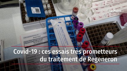 Covid-19 : ces essais très prometteurs du traitement de Regeneron