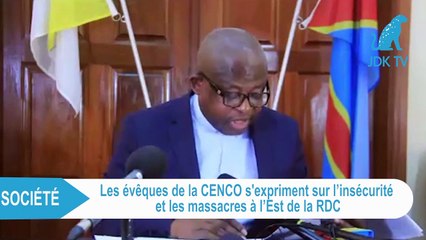 Les évêques de la CENCO s'expriment sur l'insécurité et les massacres dans l'Est de la RDC