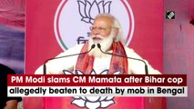 PM Modi slams CM Mamata after Bihar cop allegedly beaten to death by mob in Bengal