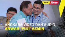 SINAR PM: Angkara video dan audio, Anwar 'puji' Azmin