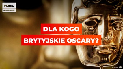 Dla kogo brytyjskie Oscary?