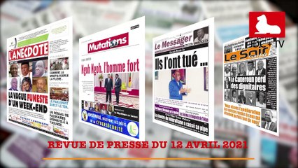REVUE DE PRESSE CAMEROUNAISE DU 12 AVRIL 2021