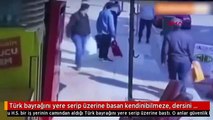 Türk Bayrağını yere serip üstüne bastı! Esnaf haddini bildirdi