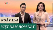 VIỆT NAM HÔM NAY ngày 12/4 - Tin Covid - 19 hôm nay mới nhất  Thời Sự VTV1