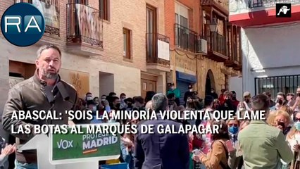 Abascal: 'Sois la minoría violenta que lame las botas al Marqués de Galapagar'