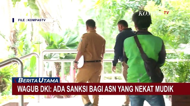 ASN Nekat Mudik, Wagub DKI Ingatkan Akan Ada Sanksi Menanti