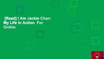 [Read] I Am Jackie Chan: My Life in Action  For Online