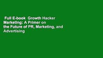 Full E-book  Growth Hacker Marketing: A Primer on the Future of PR, Marketing, and Advertising