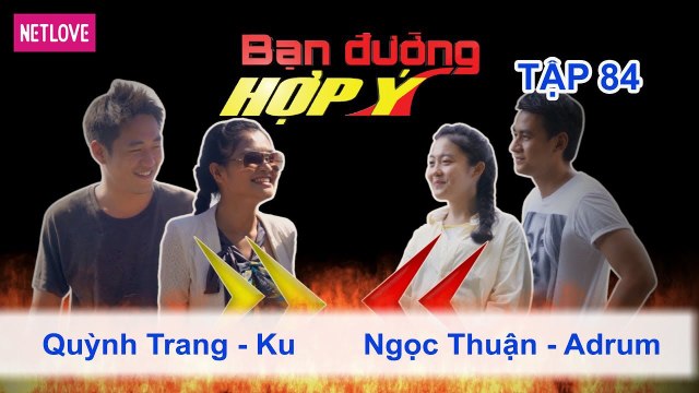 Bạn Đường Hợp Ý - Tập 84: Quỳnh Trang - Ku VS Ngọc Thuận - Adrum