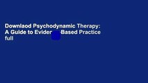 Downlaod Psychodynamic Therapy: A Guide to Evidence-Based Practice full