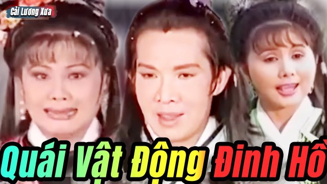 Cải Lương Xưa : Quái Vật Động Đinh Hồ - Vũ Linh Tài Linh cải lương hồ quảng tuồng cổ Hay Nhất