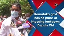 Karnataka government has no plans of imposing lockdown: Deputy CM