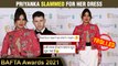 Priyanka Chopra Gets INSULTED For Her BAFTA 2021 Dress