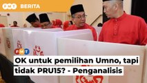 OK untuk pemilihan Umno, tapi tidak PRU15? Semuanya tentang Zahid, kata penganalisis