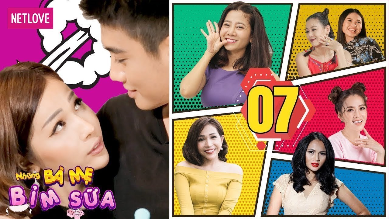 Những Bà Mẹ Bỉm Sữa | Tập 07: Nhóm Lục Cô Nương