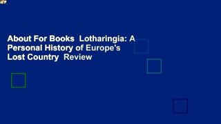 About For Books  Lotharingia: A Personal History of Europe's Lost Country  Review