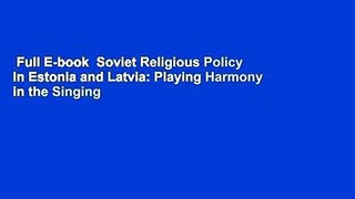 Full E-book  Soviet Religious Policy in Estonia and Latvia: Playing Harmony in the Singing