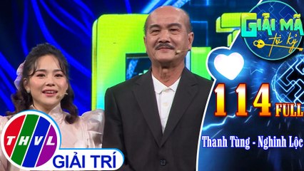 Giải mã tri kỷ - Tập 114 FULL: Diễn viên Nghinh Lộc - Nghệ sĩ Thanh Tùng