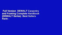Full Version  DEWALT Carpentry and Framing Complete Handbook (DEWALT Series)  Best Sellers Rank :