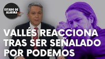 Esta ha sido la reacción de Vicente Vallés tras ser señalado por Podemos