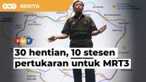 30 hentian, 10 stesen pertukaran untuk MRT3