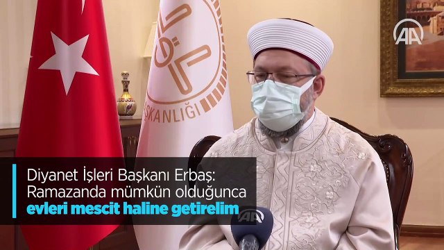 Erbaş: Ramazanda mümkün olduğunca evleri mescit haline getirelim