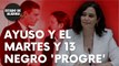 Serio recado de Isabel Díaz Ayuso a la izquierda ‘progre’ en su “Martes y 13 negro”