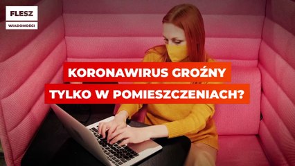 Koronawirus groźny tylko w pomieszczeniach