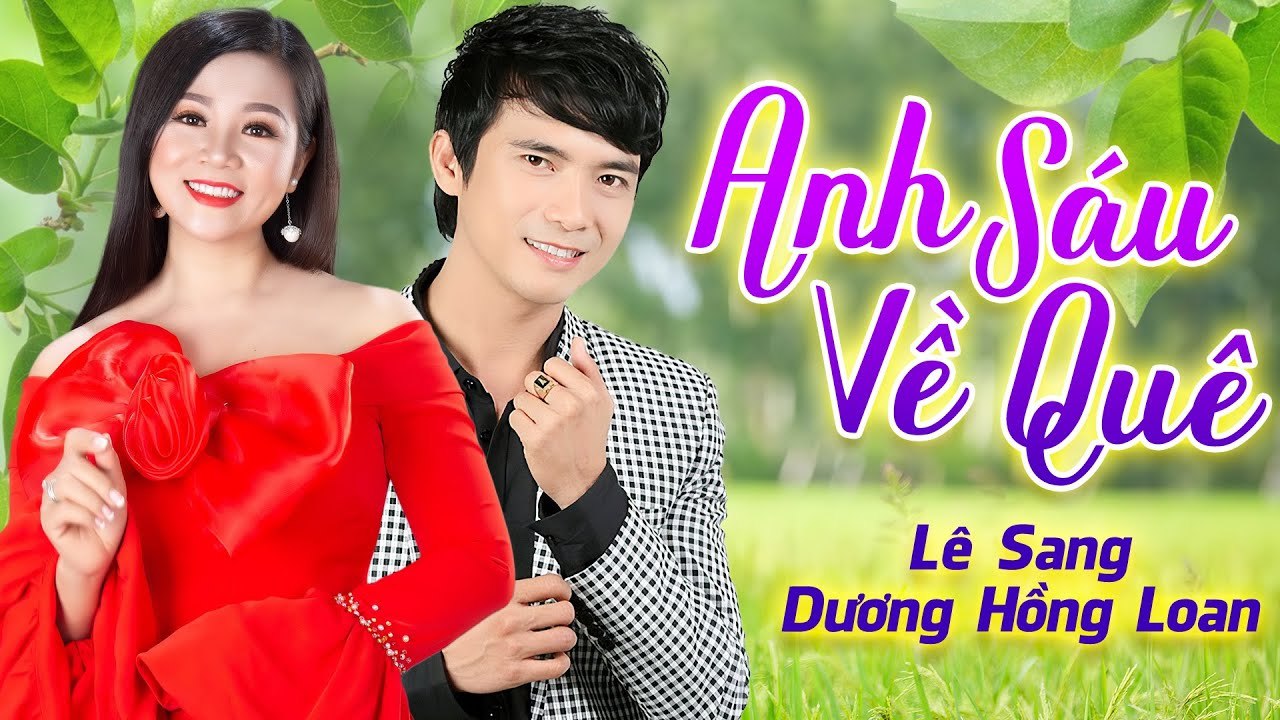 Anh Sáu Về Quê - Lê Sang v? Dương Hồng Loan