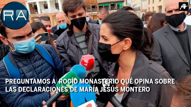 Preguntamos a Rocío Monasterio qué opina sobre las declaraciones de María Jesús Montero
