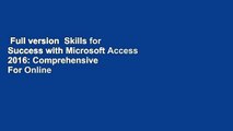 Full version  Skills for Success with Microsoft Access 2016: Comprehensive  For Online