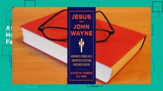 About For Books  Jesus and John Wayne: How White Evangelicals Corrupted a Faith and Fractured a