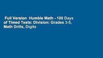 Full Version  Humble Math - 100 Days of Timed Tests: Division: Grades 3-5, Math Drills, Digits