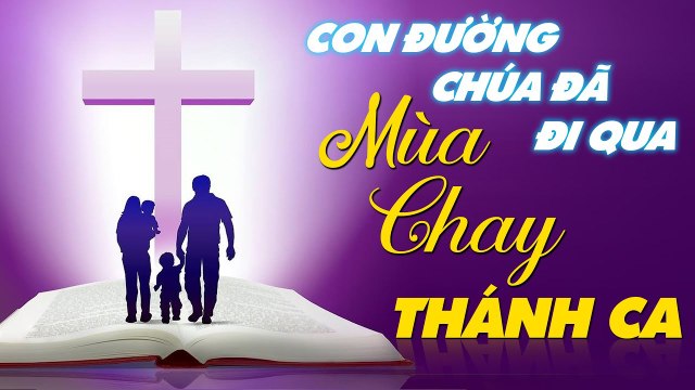 Con Đường Chúa Đã Đi Qua - Thánh Ca Mùa Chay 2021 - Tuyệt Đỉnh Thánh Ca Hay Nhất Hiện Nay