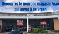 Découvrez le nouveau magasin Fnac qui ouvre à Be Green