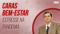 ESTRESSE NA PANDEMIA: O QUE ISSO PODE INFLUENCIAR NA SAÚDE CARDIOVASCULAR? | CARAS BEM-ESTAR!