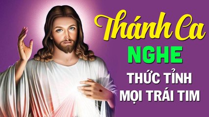 THÁNH CA NGHE THỨC TỈNH MỌI TRÁI TIM - Tuyệt Đỉnh Thánh Ca Hay Nhất Hiện Nay