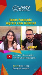 BBB21: LUCAS PENTEADO INGRATO COM JULIETTE?